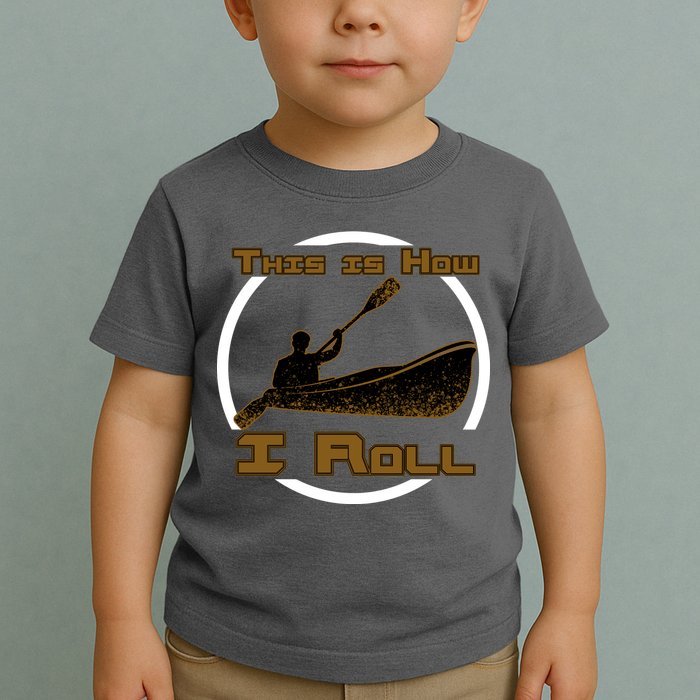 Kayak This Is How I Roll  Toddler T-Shirt