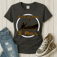 Kayak This Is How I Roll  Womens T-Shirt