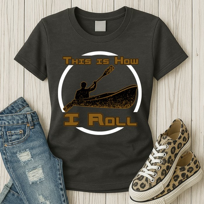 Kayak This Is How I Roll  Womens T-Shirt