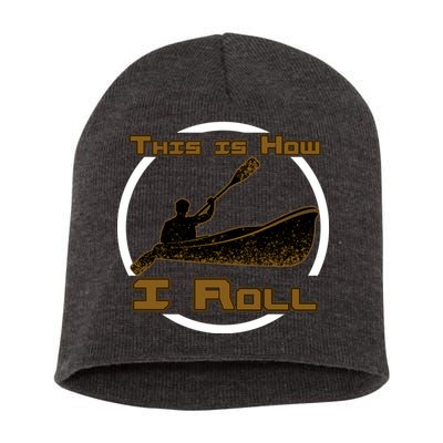 Kayak This Is How I Roll  Short Acrylic Beanie