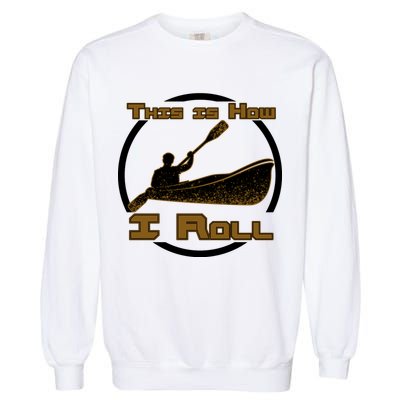 Kayak This Is How I Roll  Garment-Dyed Sweatshirt