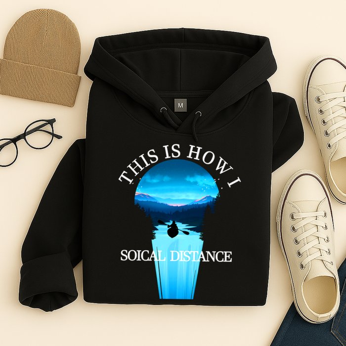 Kayak This Is How I Social Distancing Hoodie