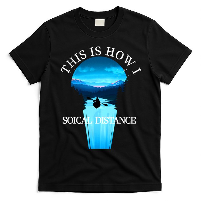 Kayak This Is How I Social Distancing T-Shirt