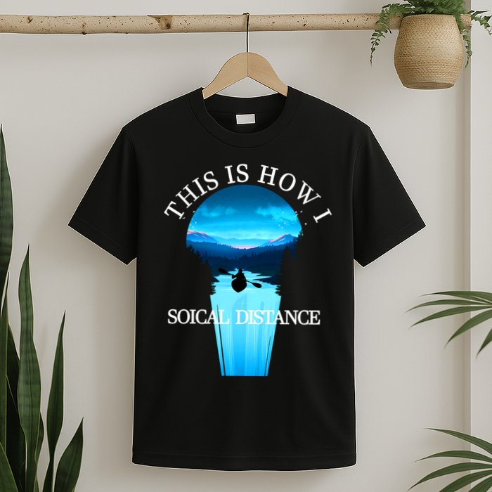 Kayak This Is How I Social Distancing T-Shirt