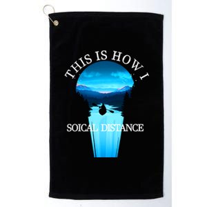 Kayak This Is How I Social Distancing Platinum Collection Golf Towel