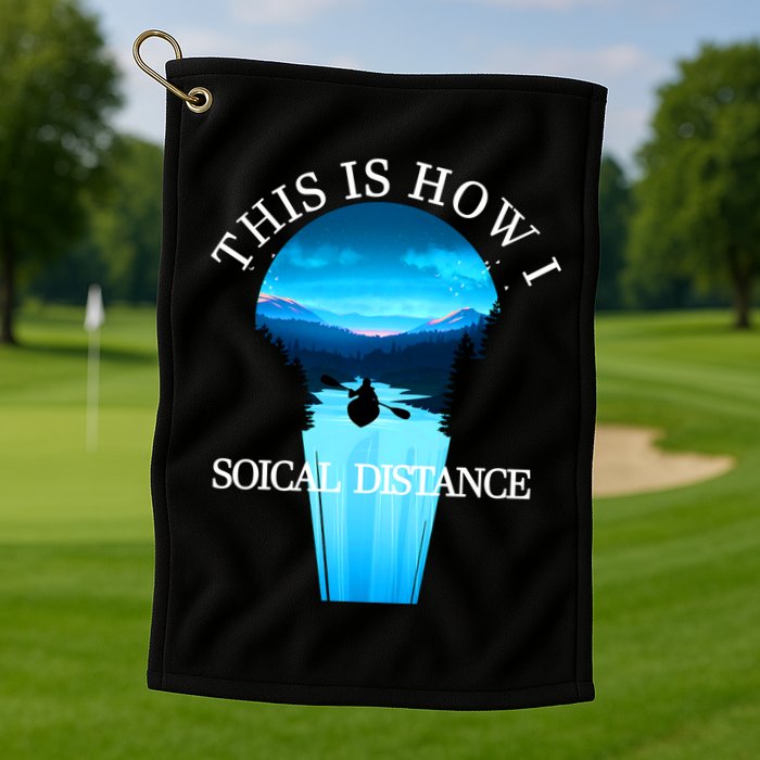 Kayak This Is How I Social Distancing Golf Towel