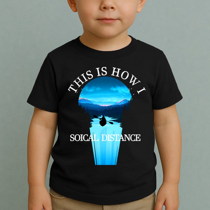 Kayak This Is How I Social Distancing Toddler T-Shirt