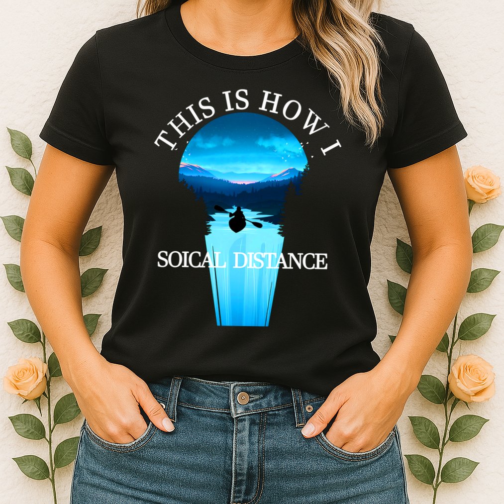 Kayak This Is How I Social Distancing Womens T-Shirt
