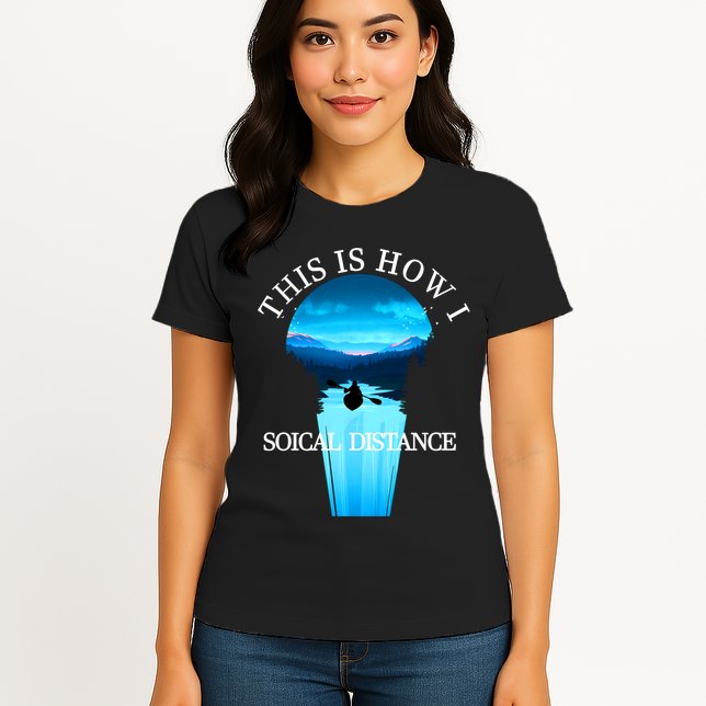 Kayak This Is How I Social Distancing Womens T-Shirt