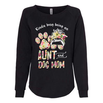 Kinda Busy An Aunt And A Dog Mom Mother's Day Great Gift Womens California Wash Sweatshirt