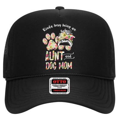 Kinda Busy An Aunt And A Dog Mom Mother's Day Great Gift Trucker Hat