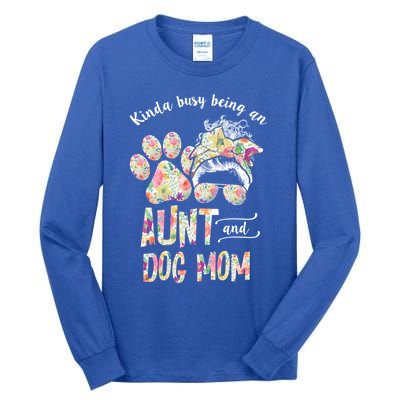 Kinda Busy An Aunt And A Dog Mom Mother's Day Great Gift Tall Long Sleeve T-Shirt