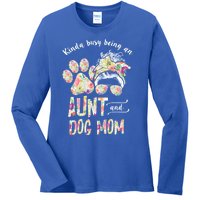 Kinda Busy An Aunt And A Dog Mom Mother's Day Great Gift Ladies Long Sleeve Shirt