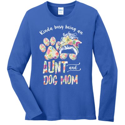 Kinda Busy An Aunt And A Dog Mom Mother's Day Great Gift Ladies Long Sleeve Shirt