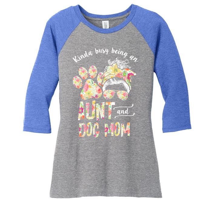 Kinda Busy An Aunt And A Dog Mom Mother's Day Great Gift Women's Tri-Blend 3/4-Sleeve Raglan Shirt