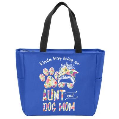 Kinda Busy An Aunt And A Dog Mom Mother's Day Great Gift Zip Tote Bag