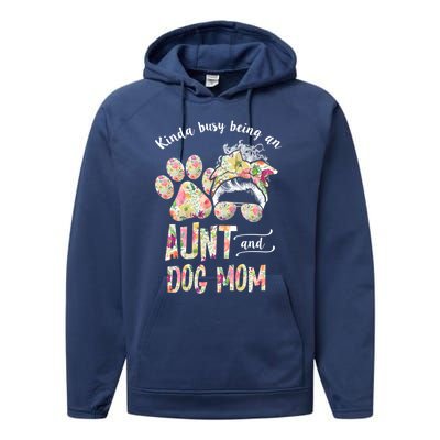 Kinda Busy An Aunt And A Dog Mom Mother's Day Great Gift Performance Fleece Hoodie