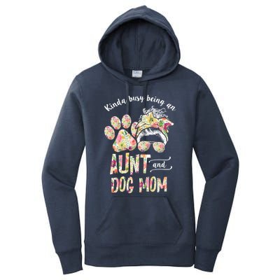 Kinda Busy An Aunt And A Dog Mom Mother's Day Great Gift Women's Pullover Hoodie