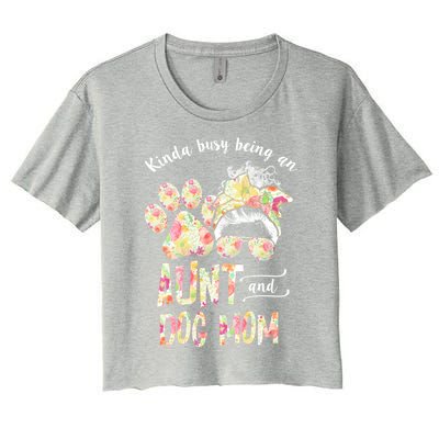 Kinda Busy An Aunt And A Dog Mom Mother's Day Great Gift Women's Crop Top Tee