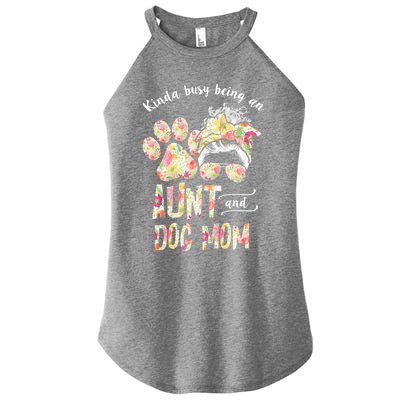 Kinda Busy An Aunt And A Dog Mom Mother's Day Great Gift Women's Perfect Tri Rocker Tank