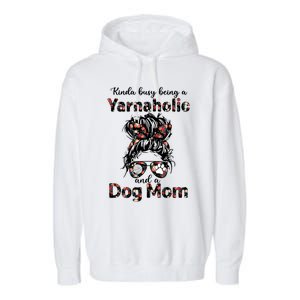 Kinda Busy Being A Yarnaholic And A Dog Mom Crocheting Lover Gift Garment-Dyed Fleece Hoodie