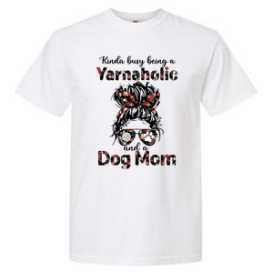 Kinda Busy Being A Yarnaholic And A Dog Mom Crocheting Lover Gift Garment-Dyed Heavyweight T-Shirt