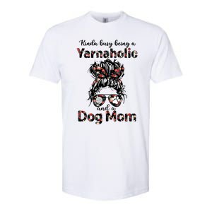 Kinda Busy Being A Yarnaholic And A Dog Mom Crocheting Lover Gift Softstyle CVC T-Shirt