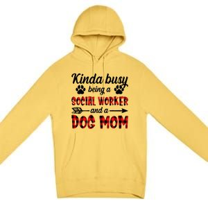 Kinda Busy Being A Social Worker And A Dog Mom Funny Gift Premium Pullover Hoodie