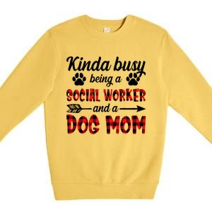 Kinda Busy Being A Social Worker And A Dog Mom Funny Gift Premium Crewneck Sweatshirt