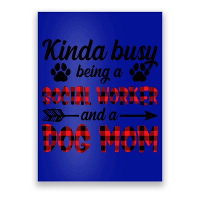 Kinda Busy Being A Social Worker And A Dog Mom Funny Gift Poster