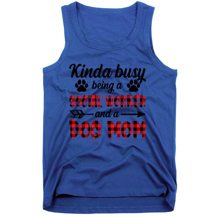 Kinda Busy Being A Social Worker And A Dog Mom Funny Gift Tank Top