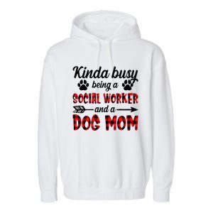 Kinda Busy Being A Social Worker And A Dog Mom Funny Gift Garment-Dyed Fleece Hoodie