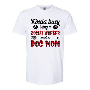 Kinda Busy Being A Social Worker And A Dog Mom Funny Gift Softstyle CVC T-Shirt