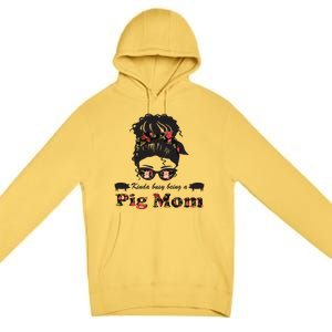 Kinda Busy Being A Pig Mom Pig Lover Funny Gift Premium Pullover Hoodie