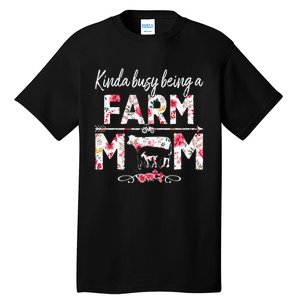 Kinda Busy Being A Farm Mom Funny Farm Mom Mother's Day Tall T-Shirt