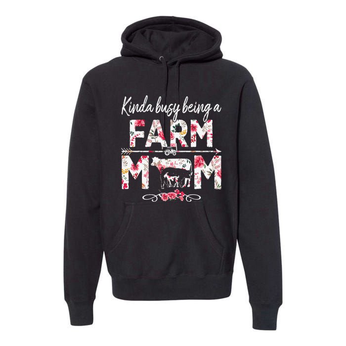 Kinda Busy Being A Farm Mom Funny Farm Mom Mother's Day Premium Hoodie