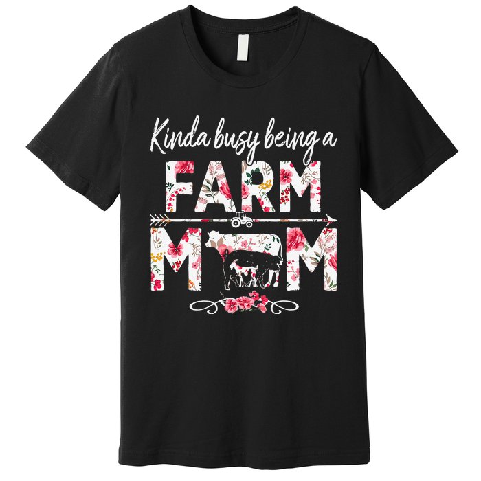 Kinda Busy Being A Farm Mom Funny Farm Mom Mother's Day Premium T-Shirt