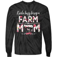 Kinda Busy Being A Farm Mom Funny Farm Mom Mother's Day Tie-Dye Long Sleeve Shirt