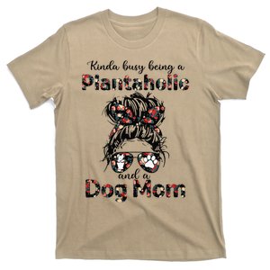 Kinda Busy Being A Plantaholic And A Dog Mom Plant Lover T-Shirt