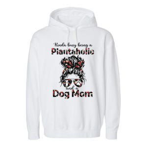 Kinda Busy Being A Plantaholic And A Dog Mom Plant Lover Garment-Dyed Fleece Hoodie