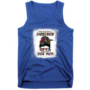 Kinda Busy Being A Caregiver And A Dog Mom Mother's Day Gift Tank Top