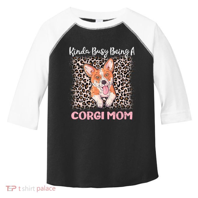 Kinda Busy Being A Corgi Mom Pembroke Welsh Dog Mama Leopard Gift Toddler Fine Jersey T-Shirt