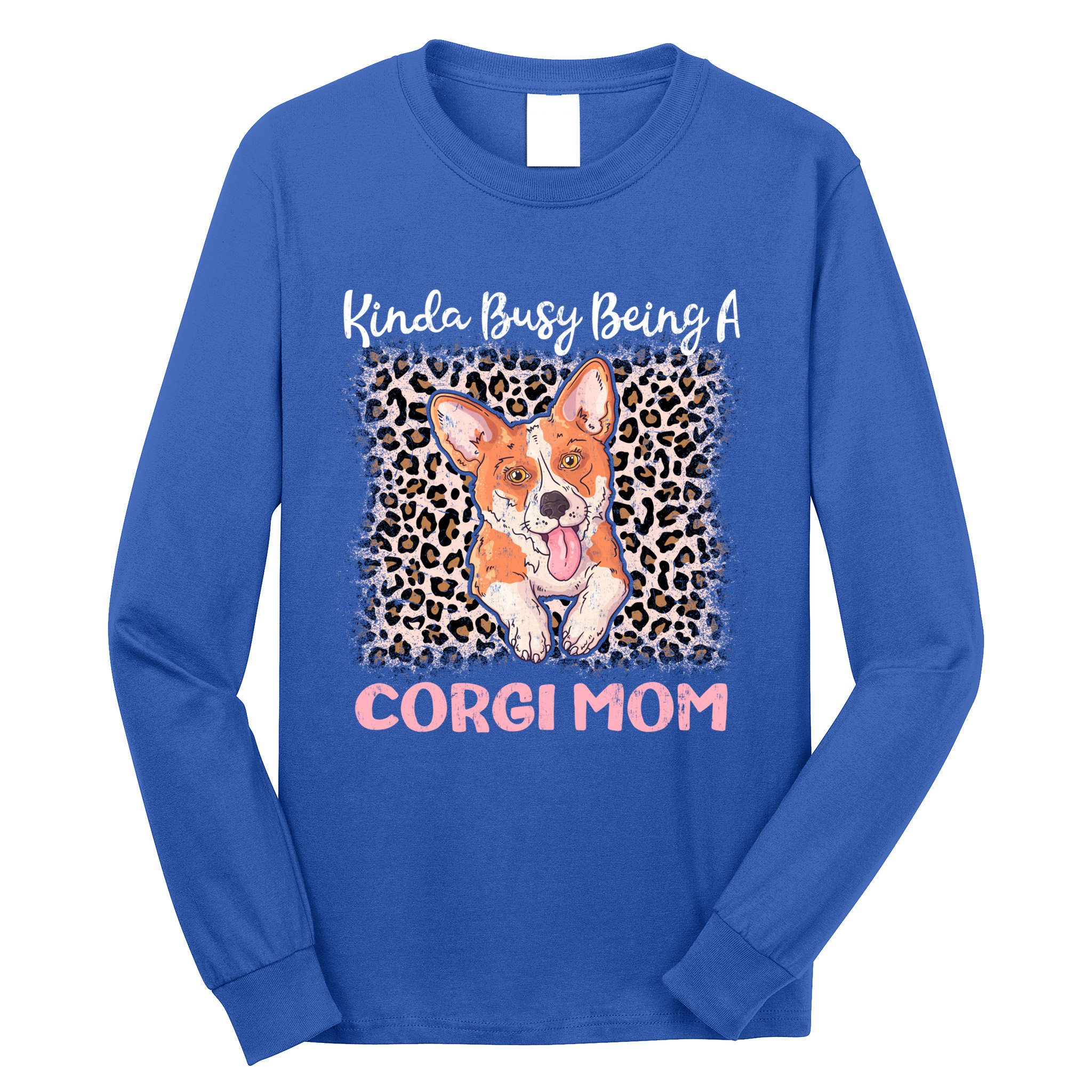 Kinda Busy Being A Corgi Mom Pembroke Welsh Dog Mama Leopard Gift Long Sleeve Shirt
