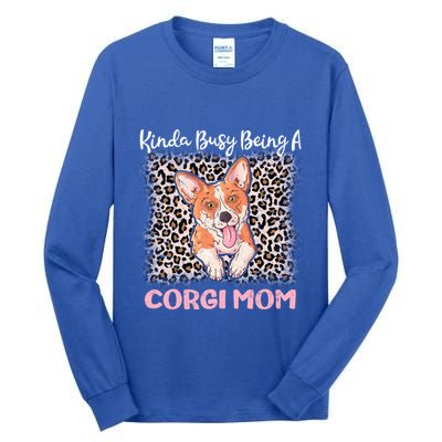 Kinda Busy Being A Corgi Mom Pembroke Welsh Dog Mama Leopard Gift Tall Long Sleeve T-Shirt