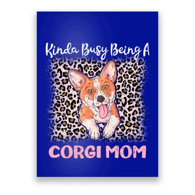 Kinda Busy Being A Corgi Mom Pembroke Welsh Dog Mama Leopard Gift Poster