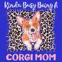 Kinda Busy Being A Corgi Mom Pembroke Welsh Dog Mama Leopard Gift Baby Bodysuit