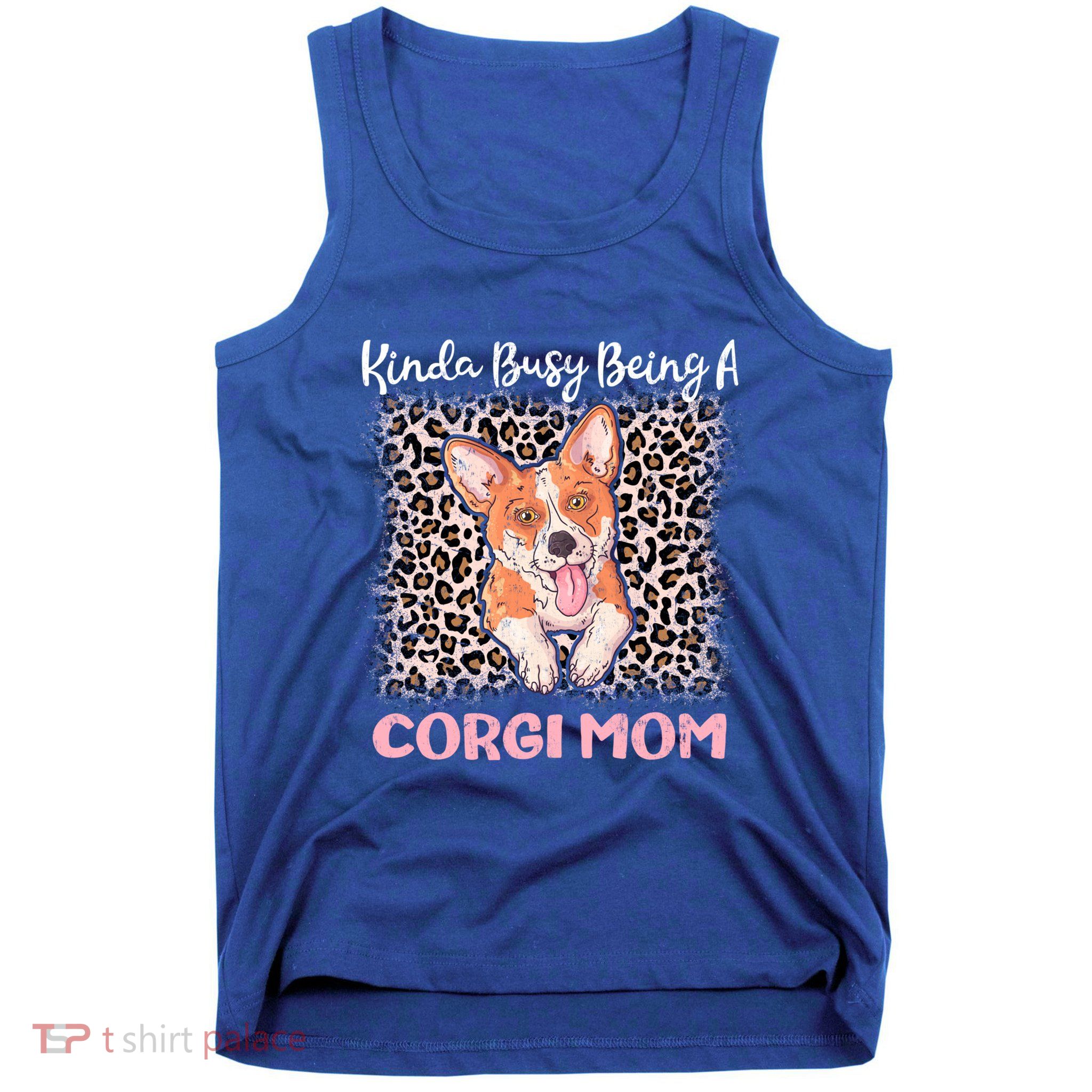 Kinda Busy Being A Corgi Mom Pembroke Welsh Dog Mama Leopard Gift Tank Top