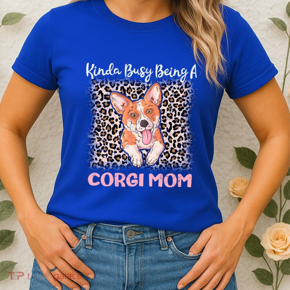 Kinda Busy Being A Corgi Mom Pembroke Welsh Dog Mama Leopard Gift Womens T-Shirt