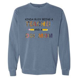 Kinda Busy Being A Teacher And Dog Mom Leopard Mothers Day Garment-Dyed Sweatshirt