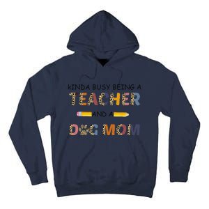 Kinda Busy Being A Teacher And Dog Mom Leopard Mothers Day Tall Hoodie